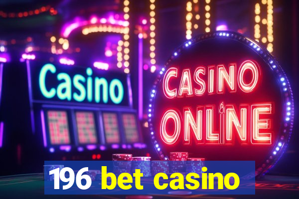 196 bet casino